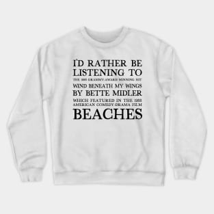 I'd Rather Be Listening To Bette Midler / 90s Meme Design Crewneck Sweatshirt